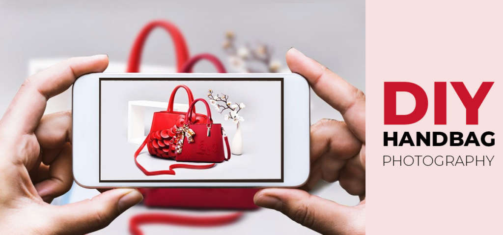 How to Shoot Handbags with Your Mobile